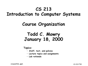 CS 213 Introduction to Computer Systems Course Organization Todd C. Mowry