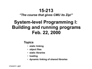 15-213 System-level Programming I: Building and running programs Feb. 22, 2000