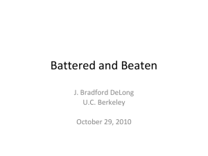 Battered and Beaten J. Bradford DeLong U.C. Berkeley October 29, 2010