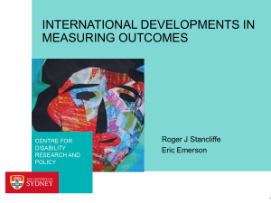 INTERNATIONAL DEVELOPMENTS IN MEASURING OUTCOMES Roger J Stancliffe Eric Emerson
