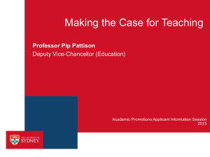 Making the Case for Teaching Professor Pip Pattison Deputy Vice-Chancellor (Education)