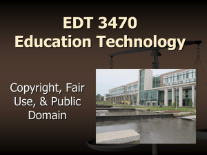 EDT 3470 Education Technology Copyright, Fair Use, &amp; Public