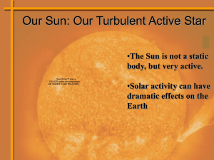 Our Sun: Our Turbulent Active Star Solar activity can have