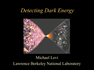Detecting Dark Energy Michael Levi Lawrence Berkeley National Laboratory