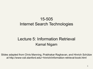 15-505 Lecture 5: Information Retrieval Internet Search Technologies Kamal Nigam