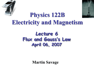 Physics 122B Electricity and Magnetism Lecture 6 Flux and Gauss’s Law