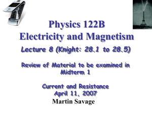 Physics 122B Electricity and Magnetism Martin Savage Lecture 8 (Knight: 28.1 to 28.5)