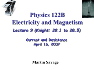Physics 122B Electricity and Magnetism Martin Savage Lecture 9 (Knight: 28.1 to 28.5)