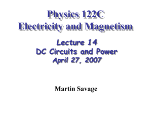 Physics 122C Electricity and Magnetism Lecture 14 DC Circuits and Power