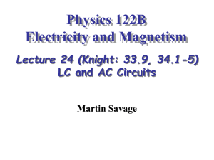 Physics 122B Electricity and Magnetism Lecture 24 (Knight: 33.9, 34.1-5)