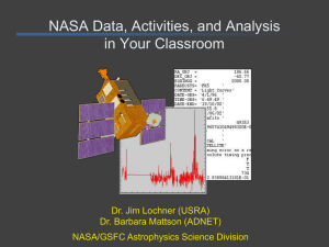 NASA Data, Activities, and Analysis in Your Classroom Dr. Jim Lochner (USRA)