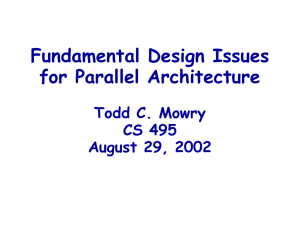 Fundamental Design Issues for Parallel Architecture Todd C. Mowry CS 495