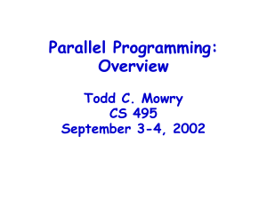 Parallel Programming: Overview Todd C. Mowry CS 495