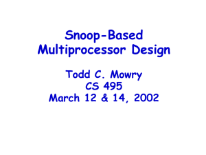 Snoop-Based Multiprocessor Design Todd C. Mowry CS 495