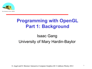 Programming with OpenGL Part 1: Background Isaac Gang University of Mary Hardin-Baylor