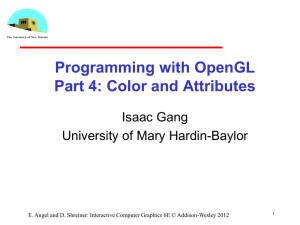 Programming with OpenGL Part 4: Color and Attributes Isaac Gang