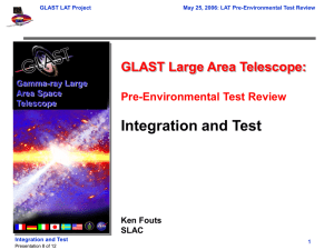 Integration and Test GLAST Large Area Telescope: Pre-Environmental Test Review Ken Fouts