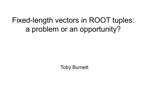 Fixed-length vectors in ROOT tuples: a problem or an opportunity? Toby Burnett