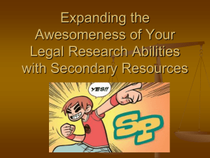 Expanding the Awesomeness of Your Legal Research Abilities with Secondary Resources