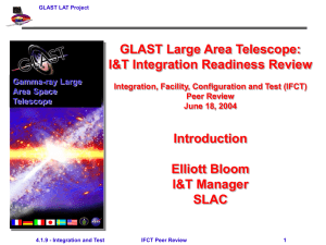 GLAST Large Area Telescope: I&amp;T Integration Readiness Review Introduction Elliott Bloom