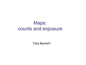 Maps: counts and exposure Toby Burnett