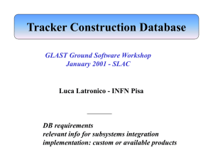 Tracker Construction Database Luca Latronico - INFN Pisa DB requirements