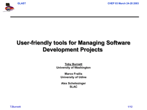 User-friendly tools for Managing Software Development Projects Toby Burnett University of Washington