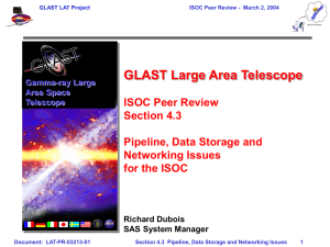 GLAST Large Area Telescope ISOC Peer Review Section 4.3 Pipeline, Data Storage and