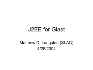 J2EE for Glast Matthew D. Langston (SLAC) 4/25/2004