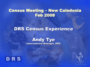 DRS Census Experience Andy Tye Census Meeting – New Caledonia Feb 2008