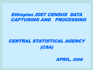 Ethiopian 2007 CENSUS  DATA CAPTURING AND   PROCESSING (CSA)
