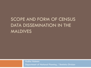 SCOPE AND FORM OF CENSUS DATA DISSEMINATION IN THE MALDIVES Hudha Haleem