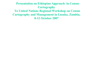 Presentation on Ethiopian Approach  in Census Cartography