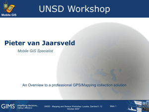 UNSD Workshop Pieter van Jaarsveld Mobile GIS Specialist