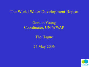The World Water Development Report Gordon Young Coordinator, UN-WWAP The Hague