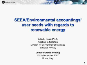 SEEA/Environmental accountings’ user needs with regards to renewable energy Julie L. Hass, Ph.D.