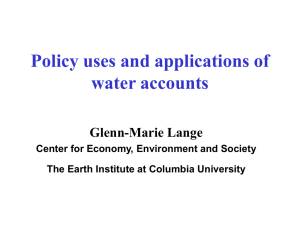 Policy uses and applications of water accounts Glenn-Marie Lange