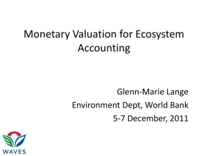 Monetary Valuation for Ecosystem Accounting Glenn-Marie Lange Environment Dept, World Bank