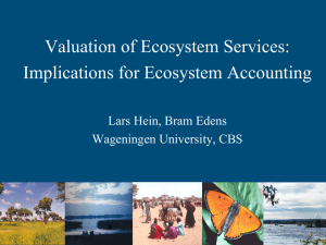 Valuation of Ecosystem Services: Implications for Ecosystem Accounting Lars Hein, Bram Edens