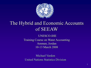 The Hybrid and Economic Accounts of SEEAW UNESCO-IHE Training Course on Water Accounting