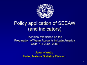 Policy application of SEEAW (and indicators) Technical Workshop on the