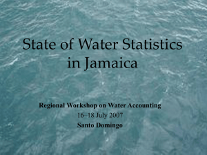 State of Water Statistics in Jamaica Regional Workshop on Water Accounting Santo Domingo