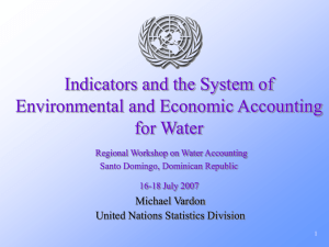 Indicators and the System of Environmental and Economic Accounting for Water Michael Vardon