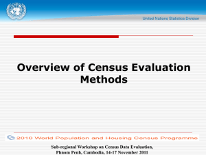 Overview of Census Evaluation Methods Sub-regional Workshop on Census Data Evaluation,