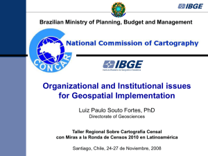 Organizational and Institutional issues for Geospatial Implementation Luiz Paulo Souto Fortes, PhD