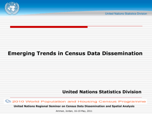 Emerging Trends in Census Data Dissemination United Nations Statistics Division