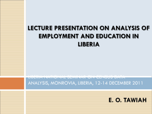 LECTURE PRESENTATION ON ANALYSIS OF EMPLOYMENT AND EDUCATION IN LIBERIA E. O. TAWIAH