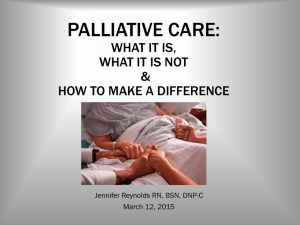 PALLIATIVE CARE: WHAT IT IS, WHAT IT IS NOT &amp;