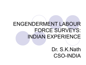 ENGENDERMENT LABOUR FORCE SURVEYS: INDIAN EXPERIENCE Dr. S.K.Nath