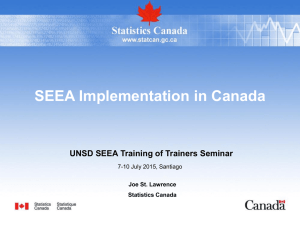 SEEA Implementation in Canada UNSD SEEA Training of Trainers Seminar Statistics Canada